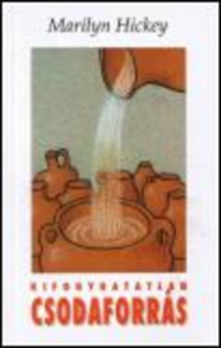 Marilyn Hickey - Kifogyhatatlan csodaforrs