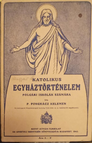 P. Pongr�cz Kelemen - Katolikus egyh�zt�rt�nelem polg�ri iskol�k sz�m�ra