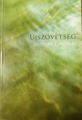 Nincs feltüntetve - Újszövetség - Egyszerű Fordítás