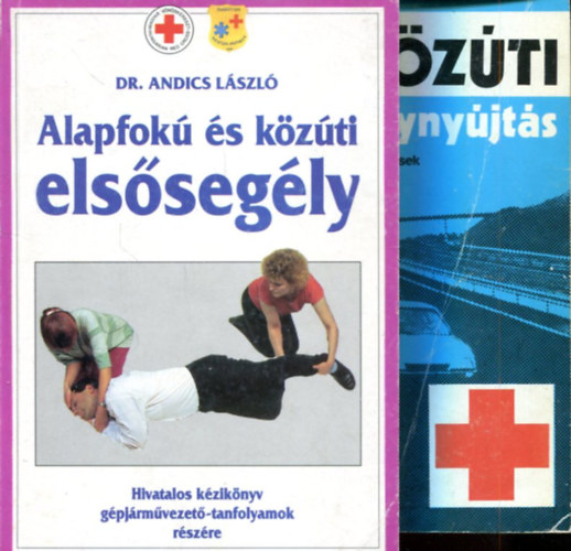 Dr. Andics L�szl� - Dr. Pap Zolt�n - K�z�ti els�seg�lyny�jt�s (tank�nyv �s ellen�rz� k�rd�sek) �s Alapfok� �s k�z�ti els�seg�ly