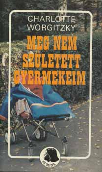 Charlotte Worgitzky - Meg nem sz�letett gyermekeim