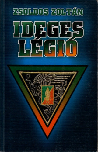 Zsoldos Zoltán - Ideges légió