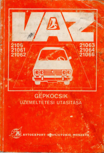 VAZ 2106, 21061, 21062, 21063, 21064, 21066 t�pus� szem�lyg�pkocsik �zemeltet�si utas�t�sa