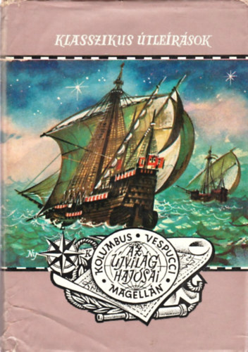 Dr. Sal�nki; Dr. Tassy; Lontay (ford.) - Az �jvil�g haj�sai: Kolumbus Vespucci Magell�n (Klasszikus �tle�r�sok)