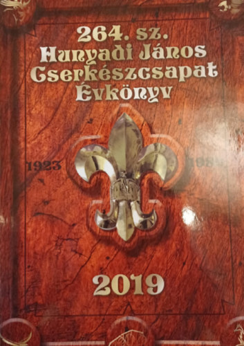 Kov�cs K�lm�n - Sch�d P�ter  (szerk.) - 264. sz. Hunyadi J�nos Cserk�szcsapat �vk�nyv 2019