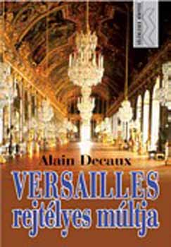 Alain Decaux - Versailles rejtlyes mltja