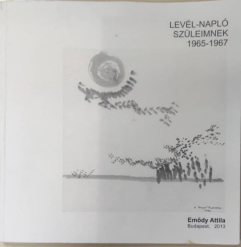 Emdy Attila - Levl-napl szleimnek 1965-1967