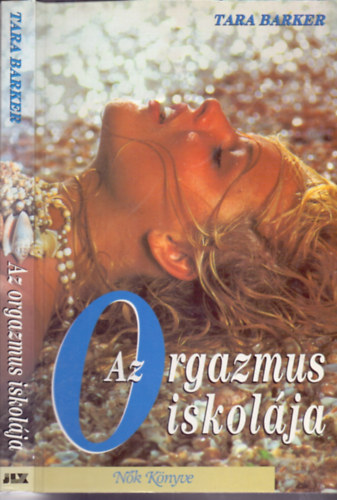 Tara Barker - Az orgazmus iskolája