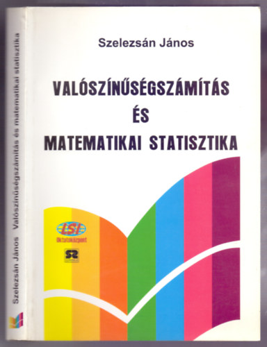 Szelezsn Jnos - Valsznsgszmts s matematikai statisztika (Felsoktatsi tanknyv)