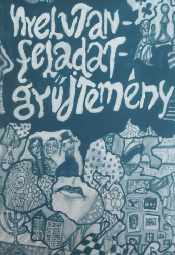 Forg�cs-Gyarmati-Helfrich - Nyelvtan - Feladatgy�jtem�ny gimn�ziumok 71-12. oszt�lya sz�m�ra