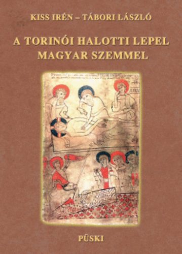 T�bori L�szl� Kiss Ir�n - A Torin�i Halotti Lepel magyar szemmel