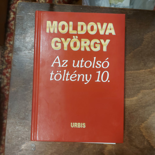 Moldova György - Az utolsó töltény 10. - Önéletrajzi töredékek