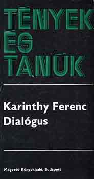 Karinthy Ferenc - Dial�gus (t�nyek �s tan�k)