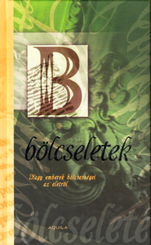 Bölcseletek - Nagy emberek bölcsességei az életről