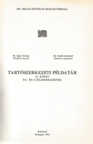Ijjas Gyrgy - Szab Lszln - Tartszerkezeti pldatr II. Fa- s aclszerkezetek