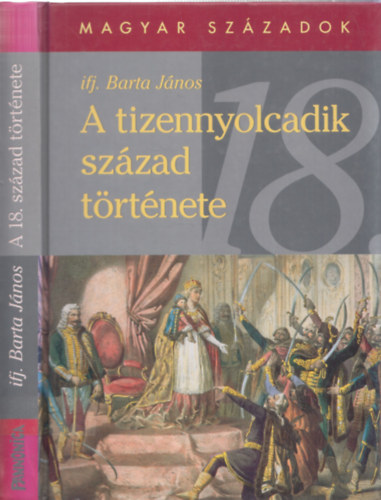 Ifj. Barta János - A tizennyolcadik század története (Magyar századok)