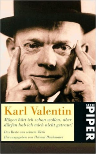 Karl Valentin - M�gen h�tt ich schon wollen, aber d�rfen hab ich mich nicht getraut!