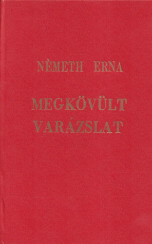 N�meth Erna - Megk�v�lt var�zslat (Dedik�lt)