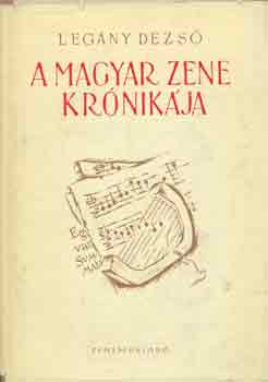 Legány Dezső - A magyar zene krónikája