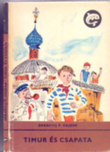 Arkagyij P. Gajdar - Timur �s csapata (Delfin k�nyvek)