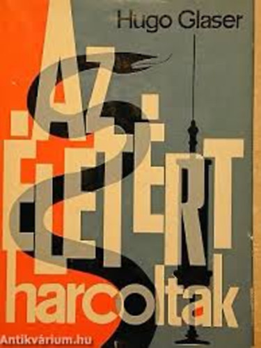 Hugo Glaser - Az letrt harcoltak