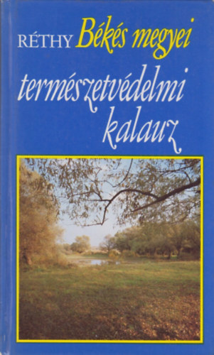 Réthy Zsigmond - Békés megyei természetvédelmi kalauz