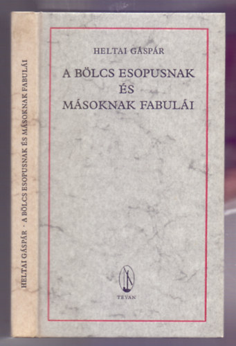 Heltai Gspr - A blcs Esopusnak s msoknak fabuli s oktat beszdei valamint azoknak rtelme (Reprint - Ismeretlen olasz mester fametszeteivel)