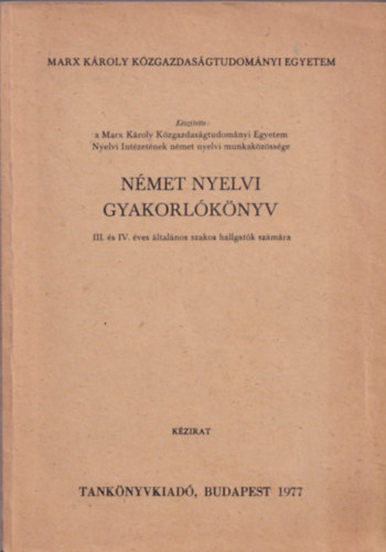 N�met nyelvi gyakorl�k�nyv (III. �s IV. �ves �ltal�nos szakos hallgat�k sz�m�ra) Marx K�roly K�zgazdas�gtudom�nyii Egyetem