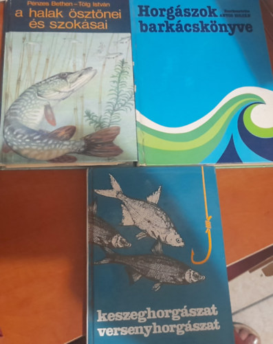 Dr. Holly Iv�n (szerk.), P�nzes Bethen -T�lg Istv�n, Antos Zolt�n - 3 db horg�sz k�nyv: A halak �szt�nei �s szok�sai, Keszeghorg�szat, versenyhorg�szat, Horg�szok bark�csk�nyve