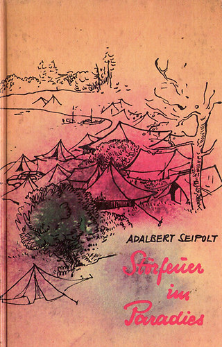 Adalbert Seipolt - St�rfeuer im Paradies