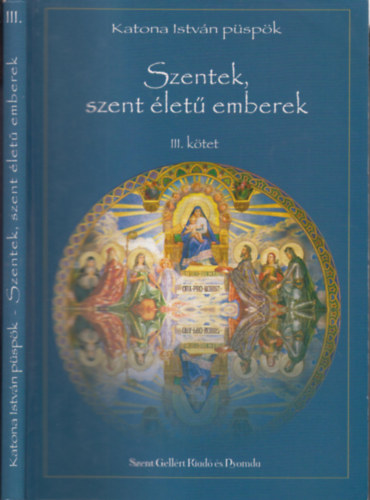 Katona István püspök - Szentek, szent életű emberek III. kötet ( július-szeptember )