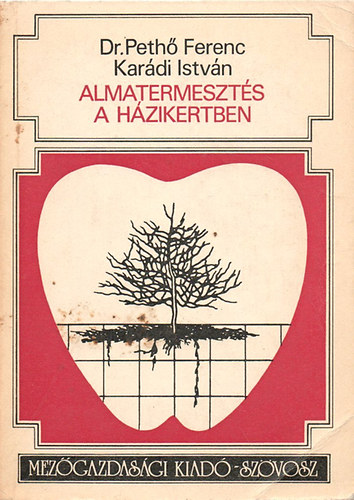 Peth Ferenc dr.-Kardi Istvn - Almatermeszts a hzikertben