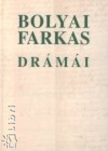 Bolyai Farkas - Bolyai Farkas drámái