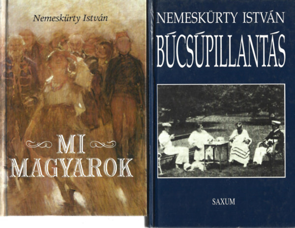 Nemesk�rty Istv�n - 2 db k�nyv, Mi magyarok, B�cs�pillant�s