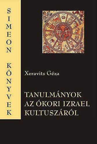 Xeravits Gza - Tanulmnyok az kori Izrael kultuszrl