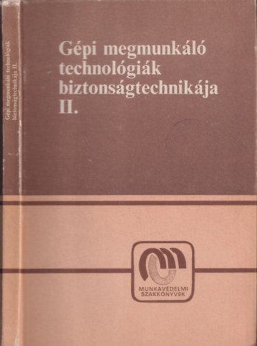 Karsai Istvn Dr.  (szerk.) - Gpi megmunkl technolgik biztonsgtechnikja II.