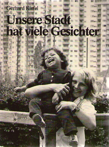 Gerhard Kiefel - Unsere Stadt hat viele Geschichter
