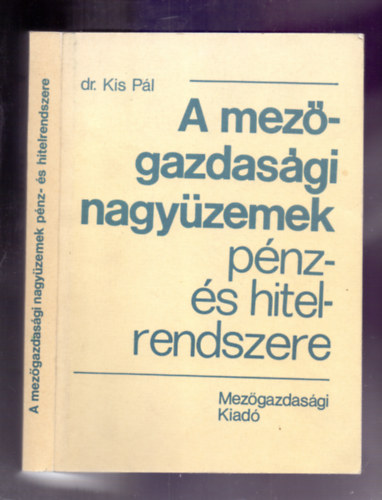 Dr. Kis Pl - A mezgazdasgi nagyzemek pnz- s hitelrendszere