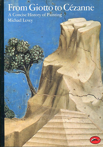 Michael Levey - A Concise History of Painting. From Giotto to Czanne
