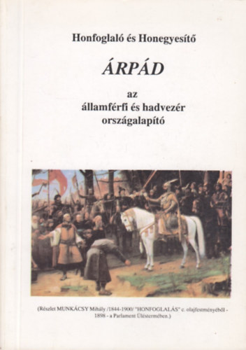 Honfoglal s Honegyest rpd az llamfrfi s hadvezr orszgalapt
