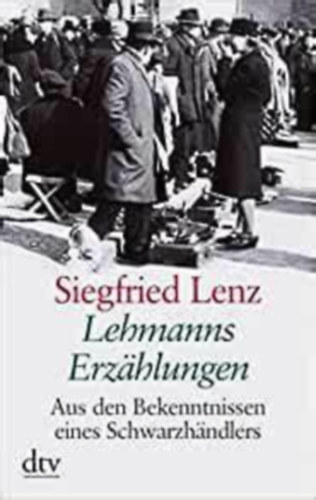 Siegfried Lenz - Lehmanns Erzählungen oder So schön war mein Markt. Großdruck. Aus den Bekenntnissen eines Schwarzhändlers.