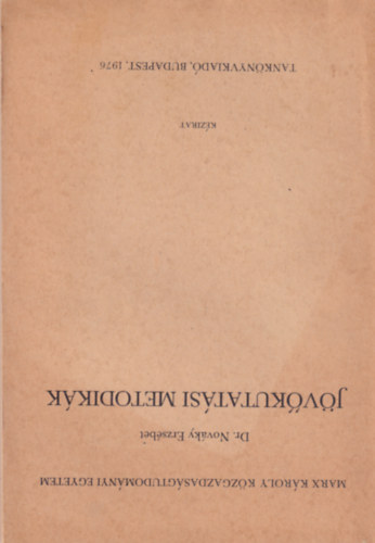 Nov�ky Erzs�bet dr.  (szerk.) - J�v�kutat�si metodik�k