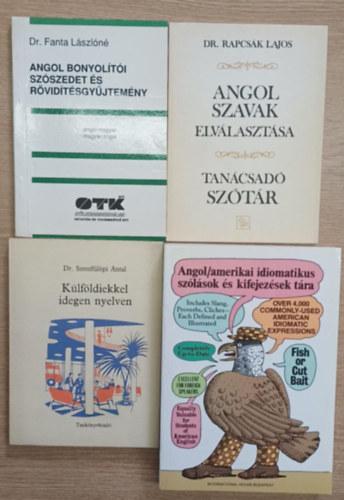 Dr Fanta Lszln, Dr. Szentflpi Antal, Dr. Rapcsk Lajos, Adam Makkai Ph.D. - 4 db angol nyelvknyv: Angol bonyolti szszedet s rvidtsgyjtemny - Klfldiekkel idegen nyelven - Angol szavak elvlasztsa - Antol/amerikai idiomatikus szlsok s kifejezsek tra