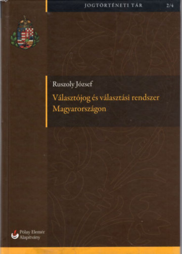 Ruszoly Jzsef - Vlasztjog s vlasztsi rendszer Magyarorszgon - Jogtrtneti Tr 2/4