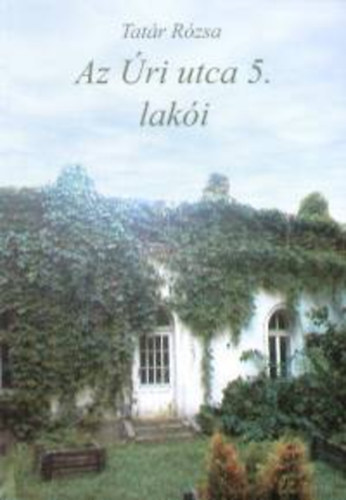 Tatár Rózsa - Az úri utca 5. lakói