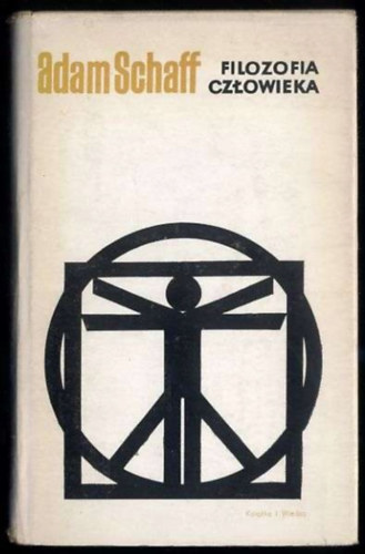 Adam Schaff - Filozofia człowieka - Wydanie trzecie rozszerzone (Az ember filozófiája - Harmadik kiadás bővítve)
