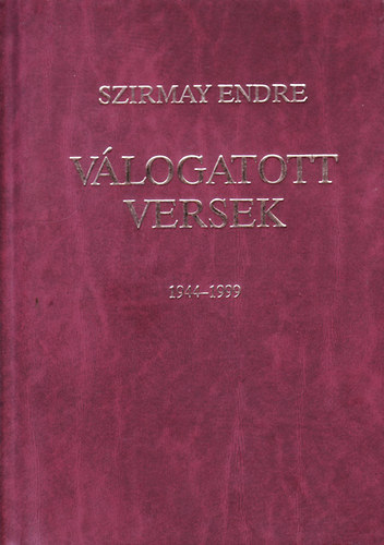 Szirmay Endre - Szirmay Endre v�logatott versek 1944-1999
