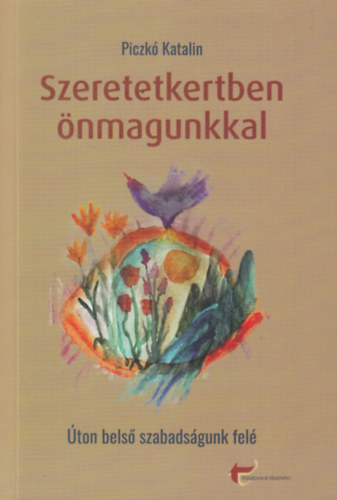 Piczk Katalin - Szeretetkertben nmagunkkal
