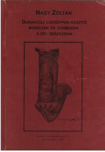 Nagy Zolt�n - Dun�nt�li cser�ppipa k�sz�t� m�helyek �s term�keik a XIX. sz�zadban