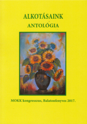 Alkot�saink antol�gia- MOKK Kongresszus, Balatonfenyves 2017